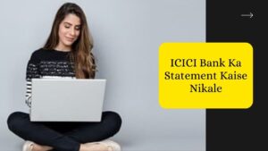 ICICI Bank Ka Statement Kaise Nikale