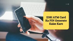 IDBI ATM Card Ka PIN Generate Kaise Kare