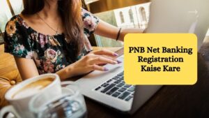 PNB Net Banking Registration Kaise Kare