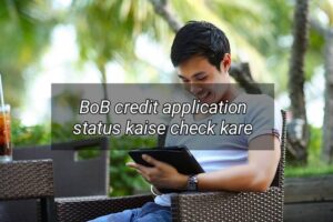 BoB credit application status kaise check kare