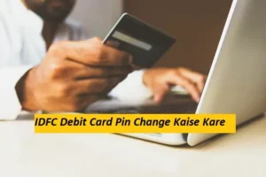 IDFC Debit Card Pin Change Kaise Kare