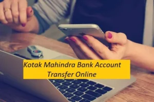 Kotak Mahindra Bank Account Transfer Kaise Kare Online