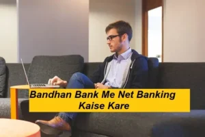 Bandhan Bank Me Net Banking Kaise Kare