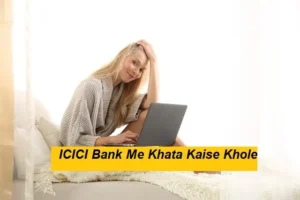 ICICI Bank Me Khata Kaise Khole